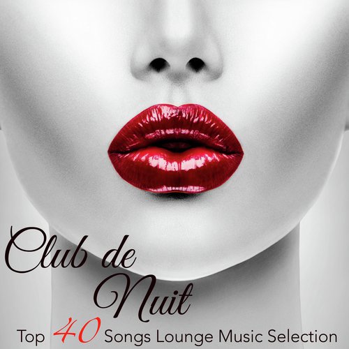 Club de Nuit, Vol. 3 - Top 40 Songs Lounge Music Selection, Erotic Lounge Buddha Late Night Chill Out Music Café