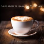 Cozy Music to Enjoy in a Winter Cafe