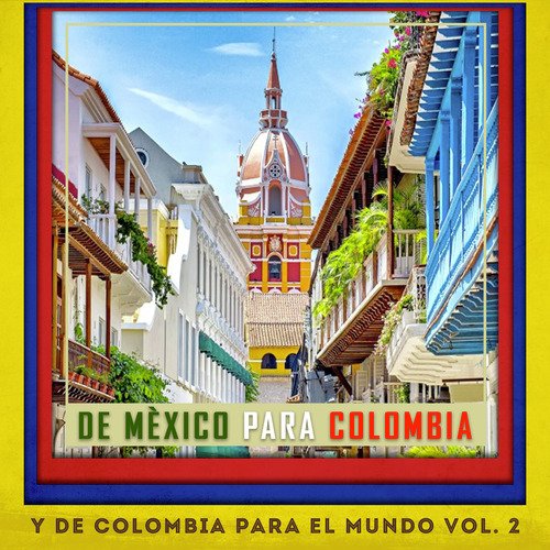 De México para Colombia y de Colombia para el Mundo Vol. 2_poster_image