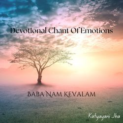 Devotional Chant Of Emotions - Baba Nam Kevalam-OjsYUzl0egA