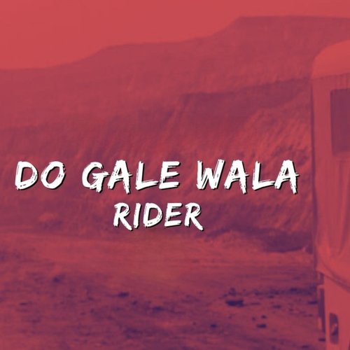 Do Gale wala Rider