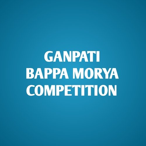 Ganpati Bappa Morya competition