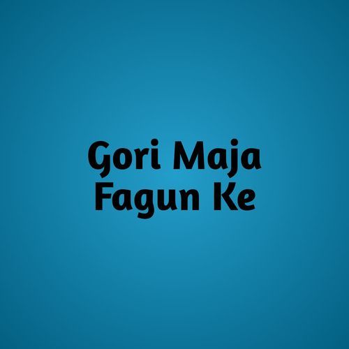 Gori Maja Fagun Ke