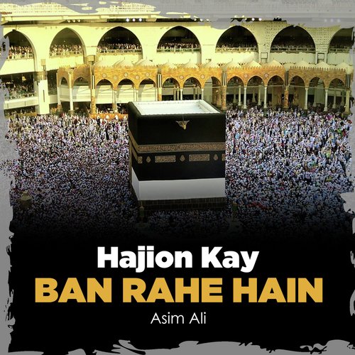 Hajion Kay Ban Rahe Hain