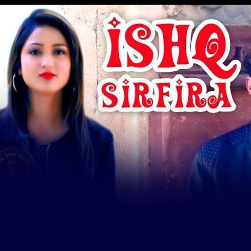 ISHQ SIRFIRA