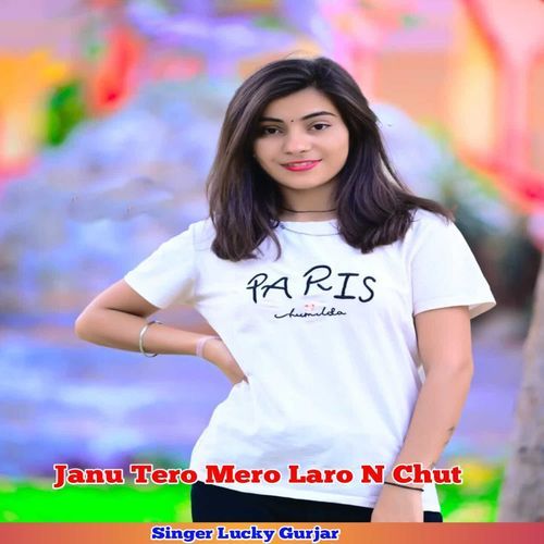 Janu Tero Mero Laro Na Chut