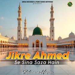Jikre Ahmed Se Sina Saza Hain