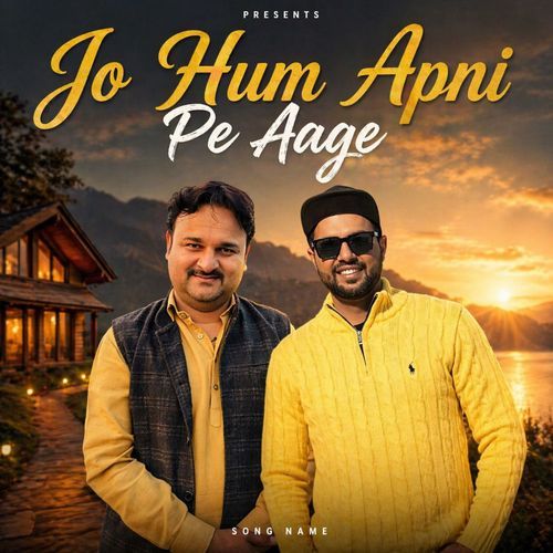 Jo Hum Apni Pe Aage To
