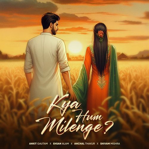KYA HUM MILENGE ?