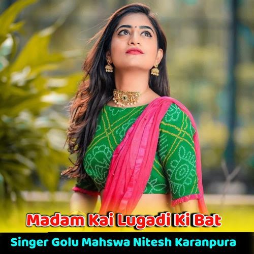 Madam Kai Lugadi Ki Bat