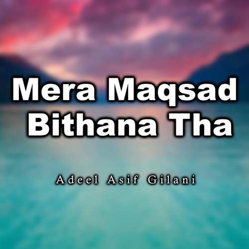 Mera Maqsad Bithana Tha