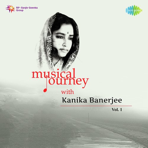 Musical Journey With Kanika Banerjee,Vol. 1