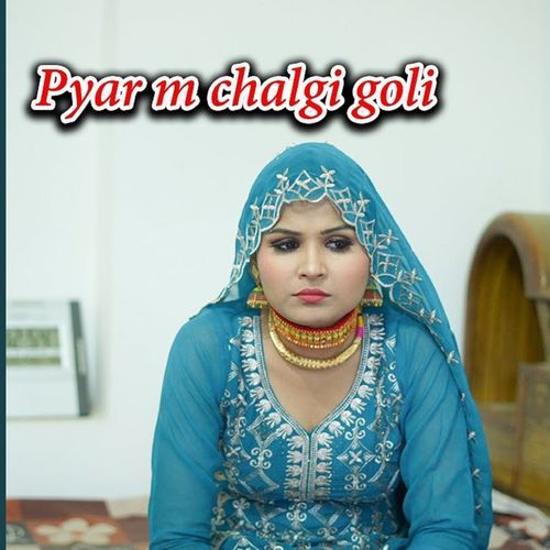 Pyar M Chalgi Goli