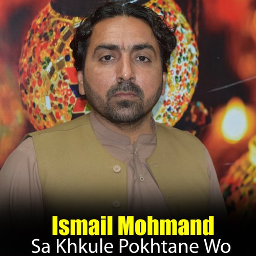 Sa Khkule Pokhtane Wo