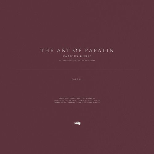 The Art of Papalin: Various Works Arranged for Voices and Recorders: Part III