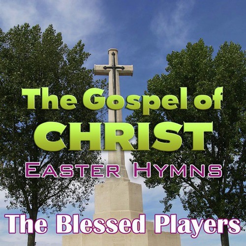 The Gospel of Christ Easter Hymns