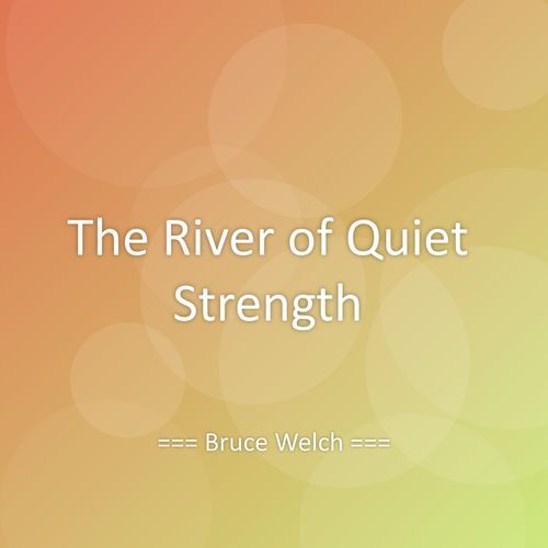 The River of Quiet Strength