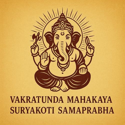 Vakratunda Mahakaya Suryakoti Samaprabha
