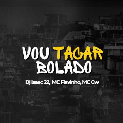 Vou Tacar Bolado