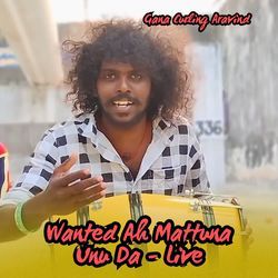 Wanted Ah Mattuna Unu Da - Live