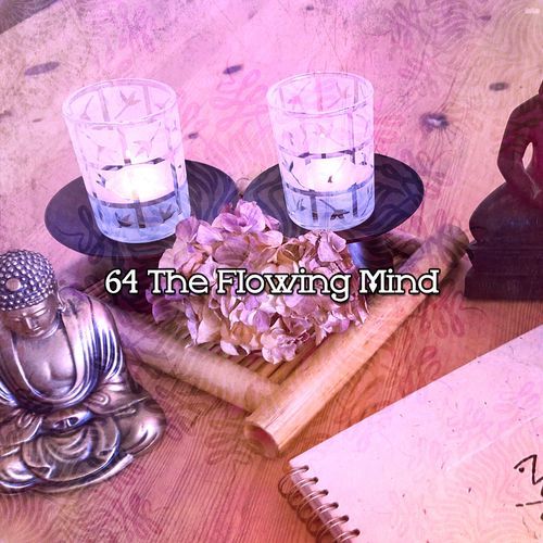 64 The Flowing Mind