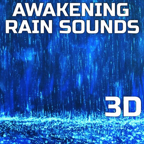 Awakening Rain Ambience 3D (feat. Water Therapy Sound 3D, Nature Sounds Discovery, Nature Sounds Awakening & Healing Water Sound 3D) cover art