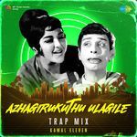 Azhagirukuthu Ulagile - Trap Mix