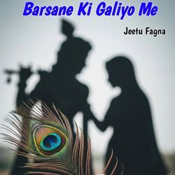 Barsane Ki Galiyo Me