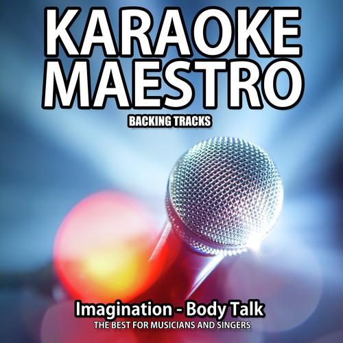 Body Talk (Karaoke Version) (Originally Performed By Imagination)