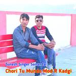 Chori Tu Mundo Mod R Kadgi