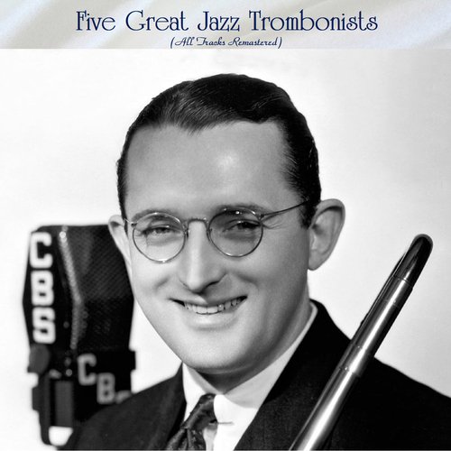 Five Great Jazz Trombonists (All Tracks Remastered)