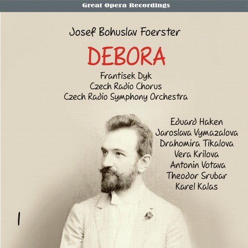 Foerster - Debora [Opera in 3 Acts] (1959), Vol. 1