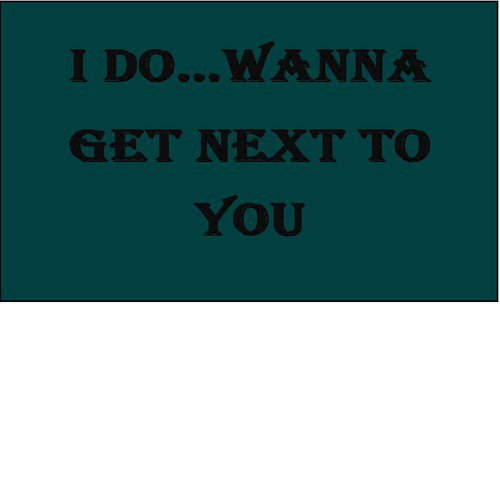 I Do... Wanna Get Next to You (Originally Performed By 3LW feat. P Diddy & Loon)
