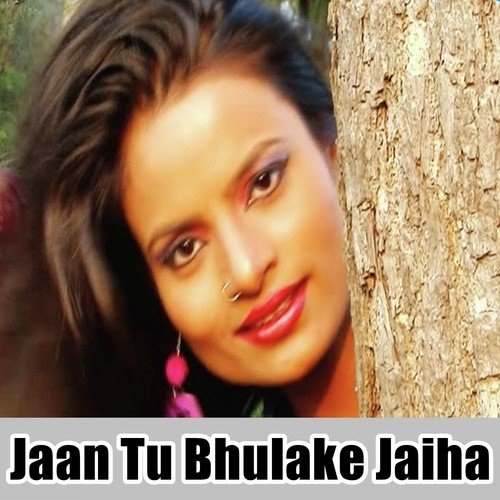 Jaan Tu Bhulake Jaiha