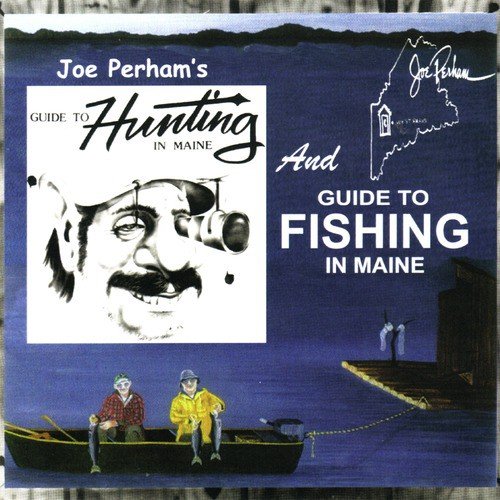 Joe Perham's Guide to Hunting and Guide to Fishing in Maine