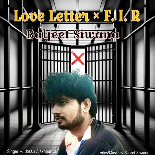 Love Letter × F. I. R. Baljeet Siwana | Jassu Alakhpuriya