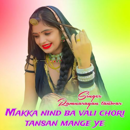 Makka Nind Ba Vali Chori Tansan Mange Ye