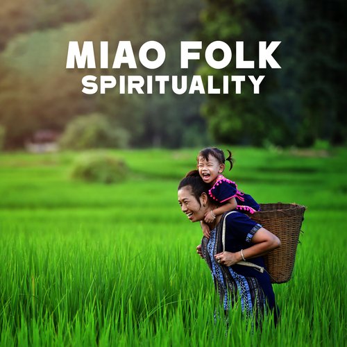 Miao Folk Spirituality: Shamanic Music of Miao People