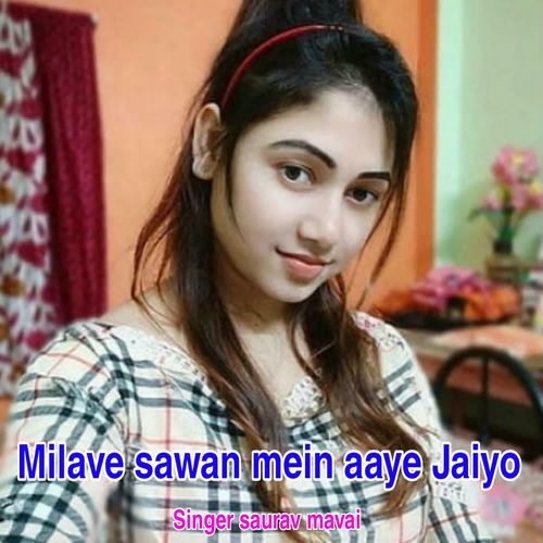 Milave sawan mein aaye Jaiyo