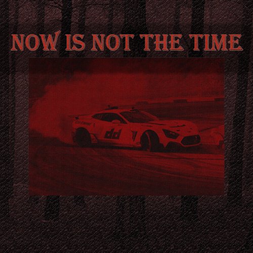 Now Is Not the Time_poster_image