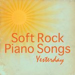 Soft Rock Piano Songs: Yesterday