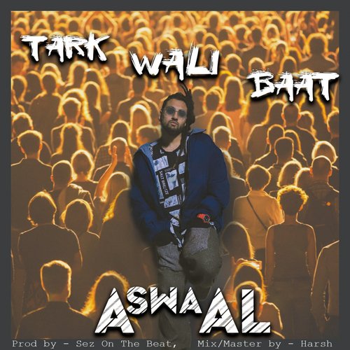 Tark Wali Baat (feat. Sez on the Beat)