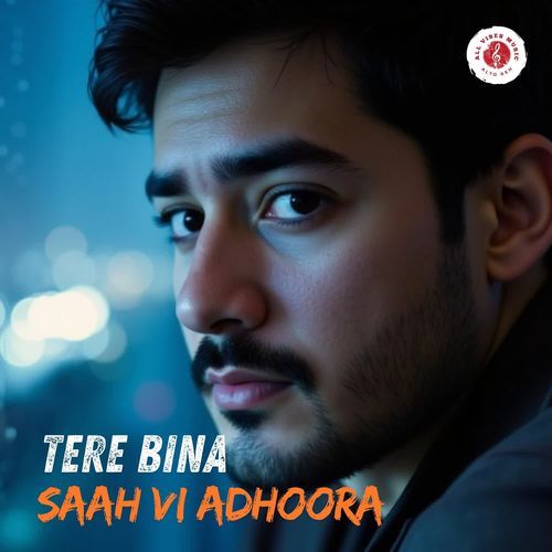 Tere Bina Saah Vi Adhoora