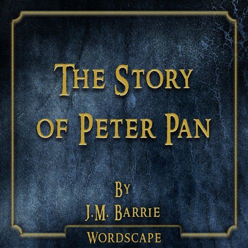 Peter Pan Chapter 1 - Early Days