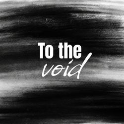 To the Void