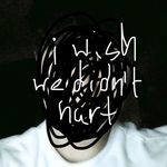 i wish we didn't hurt