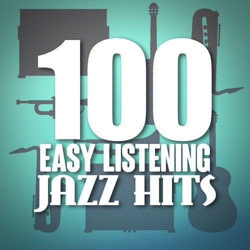 100 Easy Listening Jazz Hits