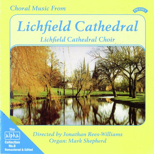 Alpha Collection, Vol. 8: Choral Music from Lichfield Cathedral (Remastered)