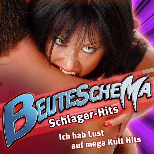 Beuteschema - Schlager -Hits - Ich hab Lust auf mega Kult Hits (Après Ski 2011 Hit - Der 2010 Karneval Club - Opening Mallorca 2012 - Oktoberfest - 40 Hitparade Discofox 2013 Stars)