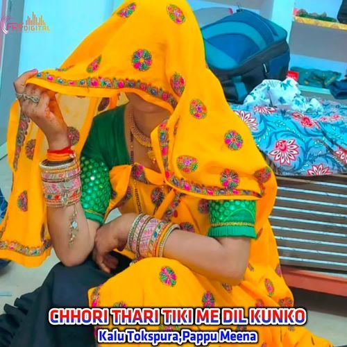 CHHORI THARI TIKI ME DIL KUNKO